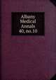 Albany Medical Annals. 40, no.10, Albany Medical College. Alumni Association. Journal,Albany Medical College. Catalogue: 1935/36-,Medical Society of the County of Albany. Albany medical annals 