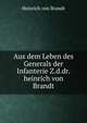Aus dem Leben des Generals der Infanterie Z.d.dr.heinrich von Brandt, Heinrich von Brandt 