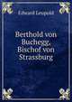 Berthold von Buchegg, Bischof von Strassburg, Edward Leupold 