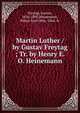 Martin Luther / by Gustav Freytag ; Tr. by Henry E. O. Heinemann, Gustav Freytag 