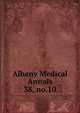 Albany Medical Annals. 38, no.10, Albany Medical College. Alumni Association. Journal,Albany Medical College. Catalogue: 1935/36-,Medical Society of the County of Albany. Albany medical annals 