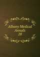 Albany Medical Annals. 28, Albany Medical College. Alumni Association. Journal,Albany Medical College. Catalogue: 1935/36-,Medical Society of the County of Albany. Albany medical annals 