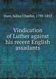 Vindication of Luther against his recent English assailants, Hare, Julius Charles, 1795-1855 