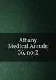 Albany Medical Annals. 36, no.2, Albany Medical College. Alumni Association. Journal,Albany Medical College. Catalogue: 1935/36-,Medical Society of the County of Albany. Albany medical annals 