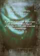 A practical treatise of the law of evidence, and digest of proofs, in civil and criminal proceedings. 1, Starkie, Thomas, 1782-1849 
