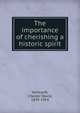 The importance of cherishing a historic spirit, Hartranft, Chester David, 1839-1914 