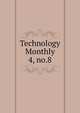 Technology Monthly. 4, no.8, Aero Club of Massachusetts Institute of Technology. Official organ,Association of Harvard Engineers,Massachusetts Institute of Technology. Aero Club. Official organ,Massachusetts Institute of Technology. Technology monthly 