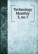 Technology Monthly. 3, no.7, Aero Club of Massachusetts Institute of Technology. Official organ,Association of Harvard Engineers,Massachusetts Institute of Technology. Aero Club. Official organ,Massachusetts Institute of Technology. Technology monthly 