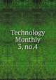 Technology Monthly. 3, no.4, Aero Club of Massachusetts Institute of Technology. Official organ,Association of Harvard Engineers,Massachusetts Institute of Technology. Aero Club. Official organ,Massachusetts Institute of Technology. Technology monthly 