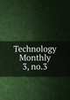 Technology Monthly. 3, no.3, Aero Club of Massachusetts Institute of Technology. Official organ,Association of Harvard Engineers,Massachusetts Institute of Technology. Aero Club. Official organ,Massachusetts Institute of Technology. Technology monthly 