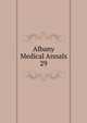Albany Medical Annals. 29, Albany Medical College. Alumni Association. Journal,Albany Medical College. Catalogue: 1935/36-,Medical Society of the County of Albany. Albany medical annals 