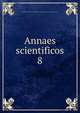 Annaes scientificos. 8, Academia Polytechnica do Porto,Oporto. Universidade. Faculdade de Sciencias. Anais 