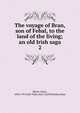 The voyage of Bran, son of Febal, to the land of the living; an old Irish saga. 2, Meyer, Kuno, 1858-1919,Sc?l T?an maic Cairill,Dindsenchas 