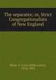The separates; or, Strict Congregationalists of New England, Blake, S. Leroy (Silas Leroy), 1834-1902 