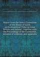 Report from the Select Committee of the House of Lords on Ecclesiastical Titles in Great Britain and Ireland : together with the Proceedings of the Committee, minutes of evidence, and appendix, Great Britain. Parliament. House of Lords. Select Committee on Ecclesiastical Titles in Great Britain and Ireland 