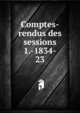 Comptes-rendus des sessions 1.-1834-. 23, Congr?s arch?ologique de France,Soci?t? fran?aise d'arch?ologie,Congr?s arch?ologique de France. S?ances g?n?rales 