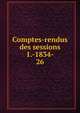 Comptes-rendus des sessions 1.-1834-. 26, Congr?s arch?ologique de France,Soci?t? fran?aise d'arch?ologie,Congr?s arch?ologique de France. S?ances g?n?rales 