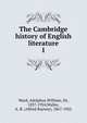 The Cambridge history of English literature. 1, Ward, Adolphus William, Sir, 1837-1924 