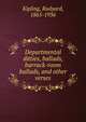 Departmental ditties, ballads, barrack-room ballads, and other verses, Джозеф Редьярд Киплинг 