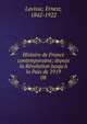Histoire de France contemporaine; depuis la R?volution jusqu'? la Paix de 1919, Lavisse, Ernest, 1842-1922 