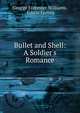Bullet and Shell: A Soldier's Romance, George Forrester Williams, Edwin Forbes 