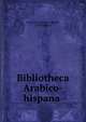 Bibliotheca Arabico-hispana ., Francisco Codera y Zaid?n, Juli?n Ribera 