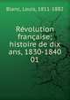 Rvolution franaise; histoire de dix ans, 1830-1840. 01, Blanc, Louis, 1811-1882 
