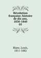 Rvolution franaise; histoire de dix ans, 1830-1840. 05, Blanc, Louis, 1811-1882 