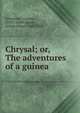 Chrysal; or, The adventures of a guinea, Johnstone, Charles, 1719?-1800?,Baker, Ernest Albert, 1869-1941 