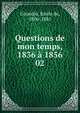 Questions de mon temps, 1836 1856. 02, Girardin, ?mile de, 1806-1881 