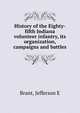 History of the Eighty-fifth Indiana volunteer infantry, its organization, campaigns and battles, Jefferson E. Brant 