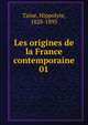 Les origines de la France contemporaine. 01, Taine Hippolyte 