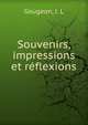 Souvenirs, impressions et reflexions, Gougeon, J. L 
