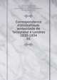 Correspondance diplomatique: ambassade de Talleyrand Londres 1830-1834. 01, Talleyrand-P?rigord, Charles Maurice de, prince de B?n?vent, 1754-1838,Pallain, Georges, 1845-1923 