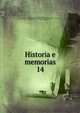 Historia e memorias. 14, Academia das Ciencias de Lisboa. Classe de Sciencias Moraes, Politicos e Bellas Letras (Segunda Classe),Academia das Ciencias de Lisboa. Classe de Sciencias Moraes, Politicas e Bellas Letras (Segunda Classe) Memorias 
