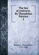 The law of contracts. By Theophilus Parsons. 2, Parsons, Theophilus, 1797-1882 