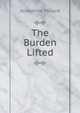The Burden Lifted, Josephine Pollard 