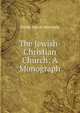 The Jewish-Christian Church: A Monograph, B. A. Hinsdale 
