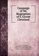 Campaign of '84. Biographies of S. Grover Cleveland, Le Fevre, Benjamin, 1838- [from old catalog],Cooper, Thomas V. [from old catalog],Fenton, Hector T. [from old catalog] 