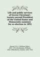 Life and public services of Grover Cleveland : twenty-second President of the United States and Democratic nominee for re-election in 1892, Morris Charles 