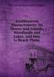 Southeastern Massachusetts: Its Shores and Islands, Woodlands and Lakes, and how to Reach Them ., Old Colony Railroad Company 