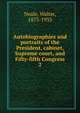 Autobiographies and portraits of the President, cabinet, Supreme court, and Fifty-fifth Congress. 2, Neale, Walter, 1873-1933 