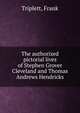 The authorized pictorial lives of Stephen Grover Cleveland and Thomas Andrews Hendricks, Triplett, Frank 