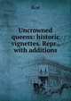 Uncrowned queens: historic vignettes. Repr., with additions, Roe 