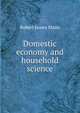 Domestic economy and household science, Robert James Mann 
