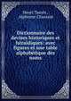 Dictionnaire des devises historiques et h?raldiques: avec figures et une table alphab?tique des noms, Henri Tausin , Alphonse Chassant 