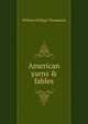 American yarns & fables, William Phillips Thompson 