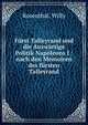 F?rst Talleyrand und die Ausw?rtige Politik Napoleons I : nach den Memoiren des f?rsten Talleyrand, Rosenthal, Willy 