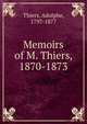 Memoirs of M. Thiers, 1870-1873, Thiers, Adolphe, 1797-1877 