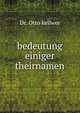 Bedeutung einiger theirnamen, Dr. Otto kellwer 
